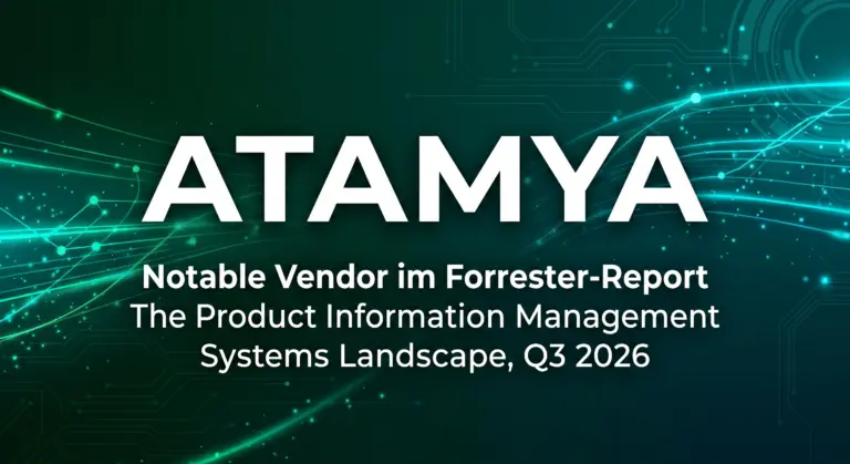ATAMYA: Notable Vendor im Forrester-Report The Product Information Management Systems Landscape, Q3 2026
